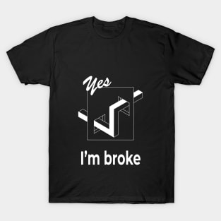 I'm broke funny saying t shirt optical illusion tee T-Shirt